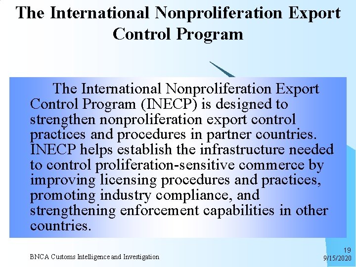 The International Nonproliferation Export Control Program (INECP) is designed to strengthen nonproliferation export control