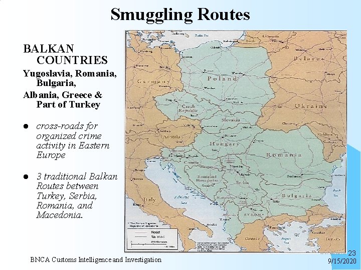 Smuggling Routes BALKAN COUNTRIES Yugoslavia, Romania, Bulgaria, Albania, Greece & Part of Turkey l