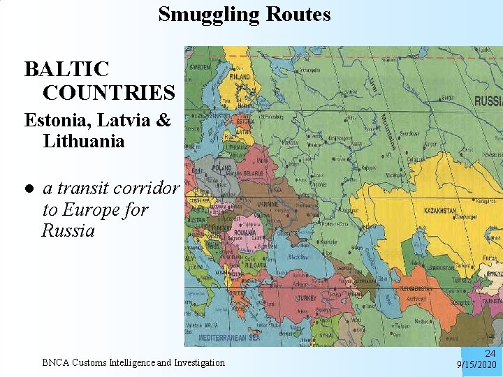 Smuggling Routes BALTIC COUNTRIES Estonia, Latvia & Lithuania l a transit corridor to Europe