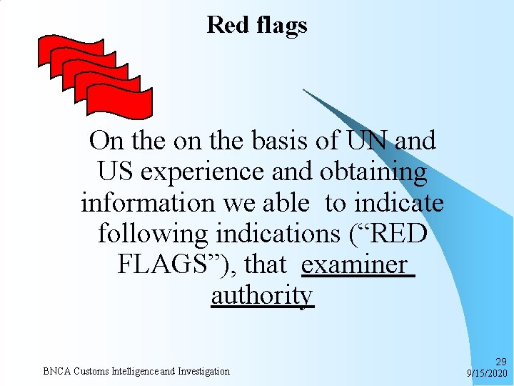 Red flags On the on the basis of UN and US experience and obtaining