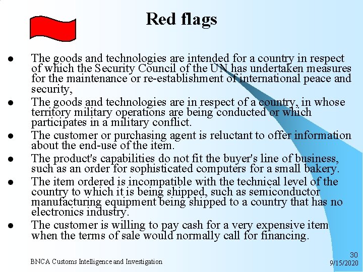 Red flags l l l The goods and technologies are intended for a country