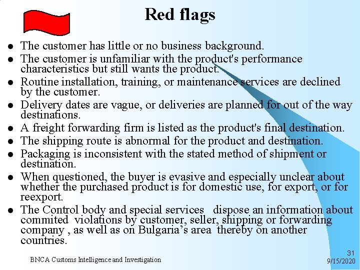 Red flags l l l l l The customer has little or no business