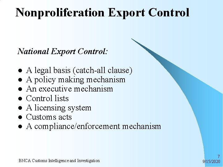 Nonproliferation Export Control National Export Control: l l l l A legal basis (catch-all