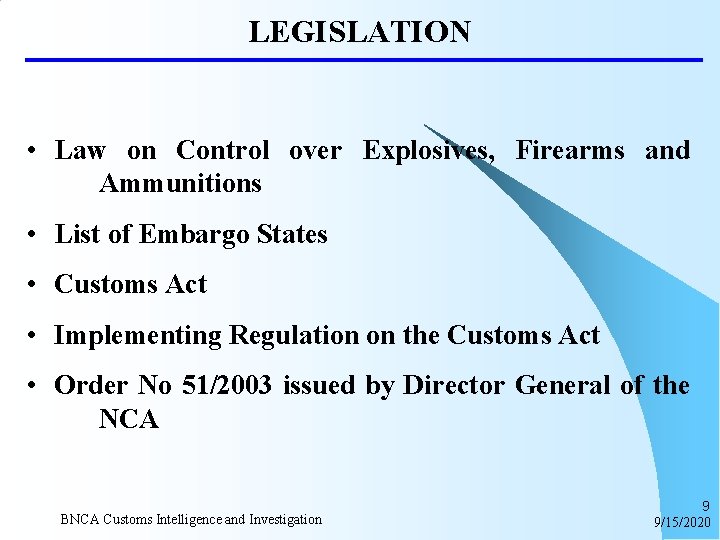 LEGISLATION • Law on Control over Explosives, Firearms and Ammunitions • List of Embargo