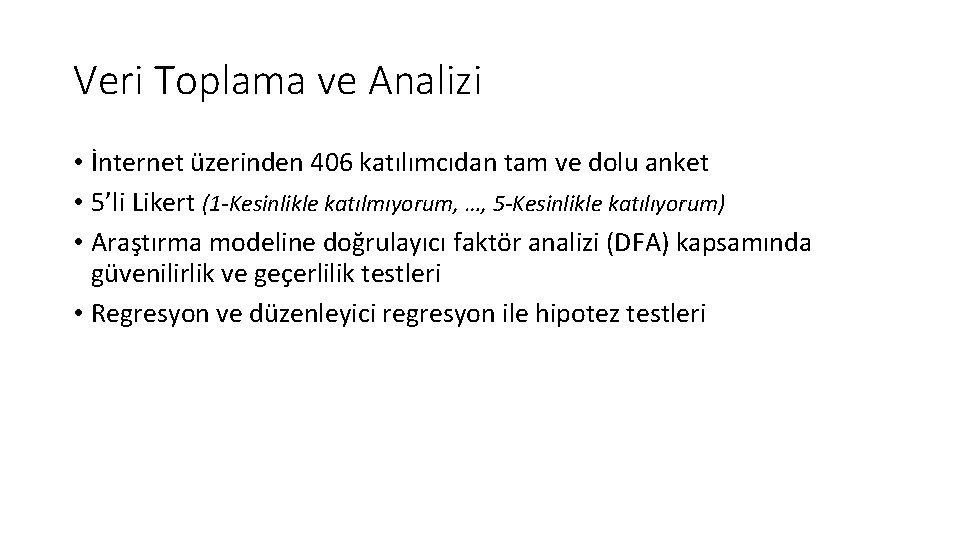 Veri Toplama ve Analizi • İnternet üzerinden 406 katılımcıdan tam ve dolu anket •