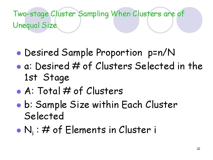 Two-stage Cluster Sampling When Clusters are of Unequal Size l l l Desired Sample