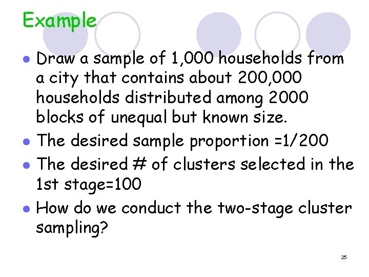 Example l l Draw a sample of 1, 000 households from a city that
