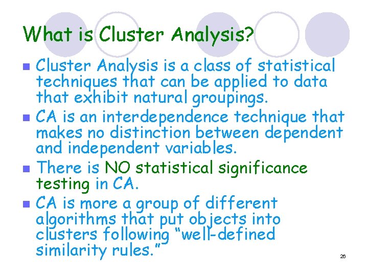 What is Cluster Analysis? n n Cluster Analysis is a class of statistical techniques