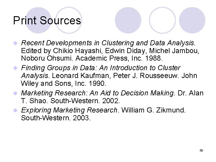 Print Sources Recent Developments in Clustering and Data Analysis. Edited by Chikio Hayashi, Edwin