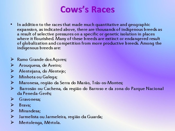 Cows’s Races • In addition to the races that made much quantitative and geographic