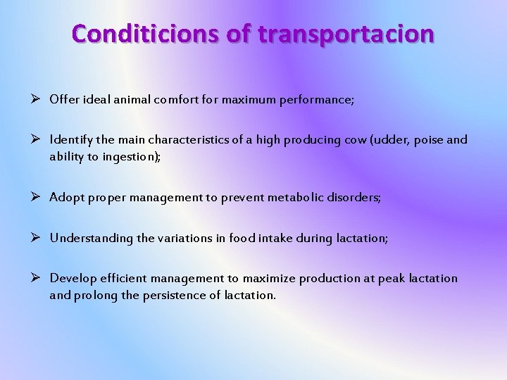 Conditicions of transportacion Ø Offer ideal animal comfort for maximum performance; Ø Identify the