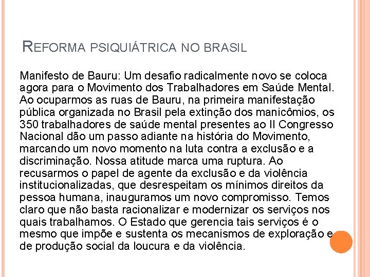 REFORMA PSIQUIÁTRICA NO BRASIL Manifesto de Bauru: Um desafio radicalmente novo se coloca agora