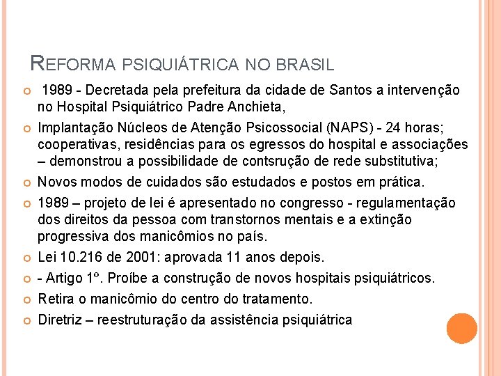 REFORMA PSIQUIÁTRICA NO BRASIL 1989 - Decretada pela prefeitura da cidade de Santos a