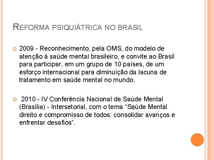 REFORMA PSIQUIÁTRICA NO BRASIL 2009 - Reconhecimento, pela OMS, do modelo de atenção à