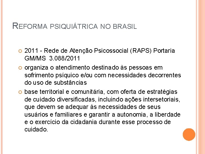 REFORMA PSIQUIÁTRICA NO BRASIL 2011 - Rede de Atenção Psicossocial (RAPS) Portaria GM/MS 3.