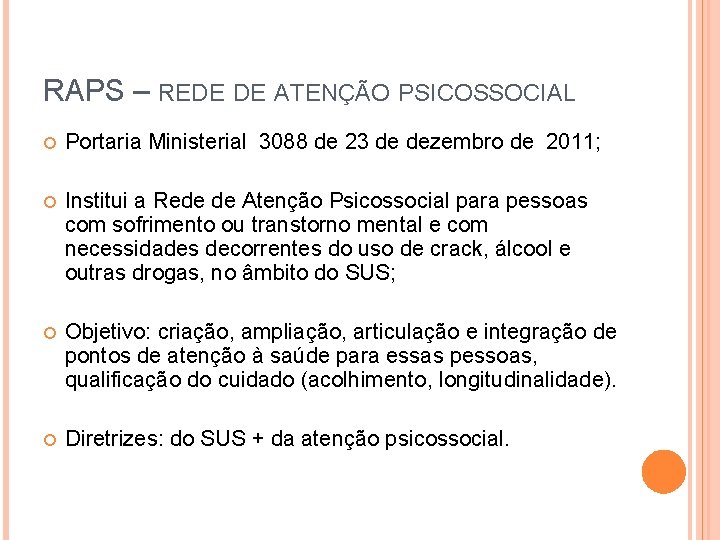 RAPS – REDE DE ATENÇÃO PSICOSSOCIAL Portaria Ministerial 3088 de 23 de dezembro de