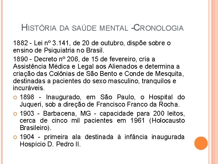 HISTÓRIA DA SAÚDE MENTAL - CRONOLOGIA 1882 - Lei nº 3. 141, de 20