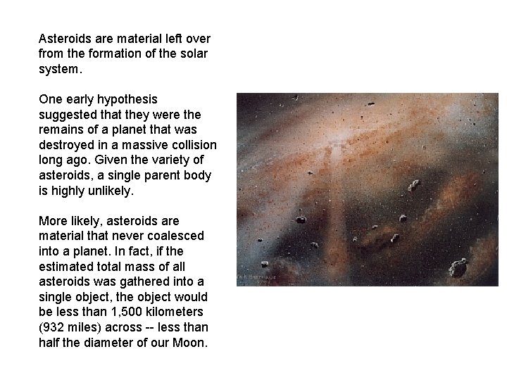 Asteroids are material left over from the formation of the solar system. One early