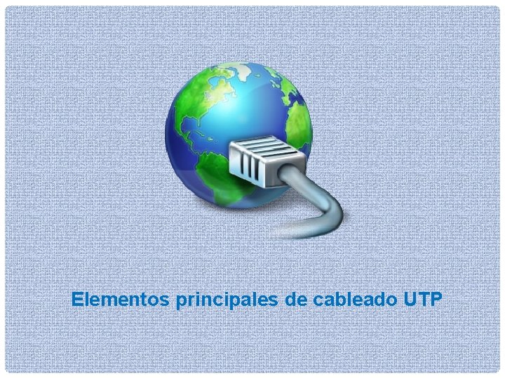 Elementos principales de cableado UTP 