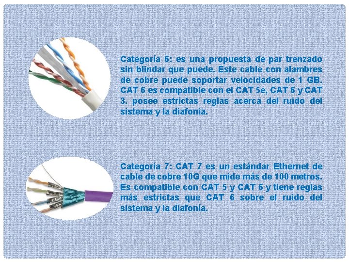 Categoría 6: es una propuesta de par trenzado sin blindar que puede. Este cable