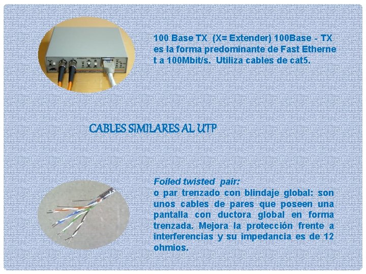 100 Base TX (X= Extender) 100 Base‐TX es la forma predominante de Fast Etherne