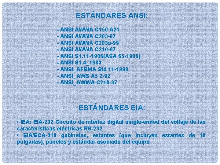 ESTÁNDARES ANSI: - ANSI AWWA C 150 A 21 - ANSI AWWA C 203