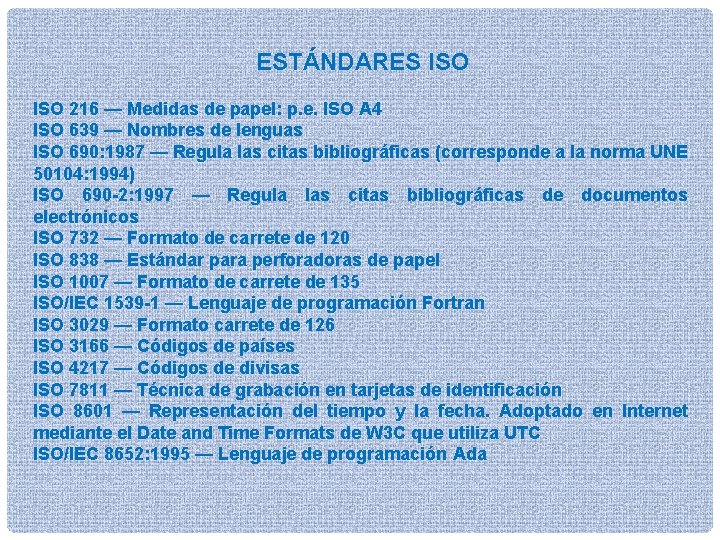ESTÁNDARES ISO 216 — Medidas de papel: p. e. ISO A 4 ISO 639