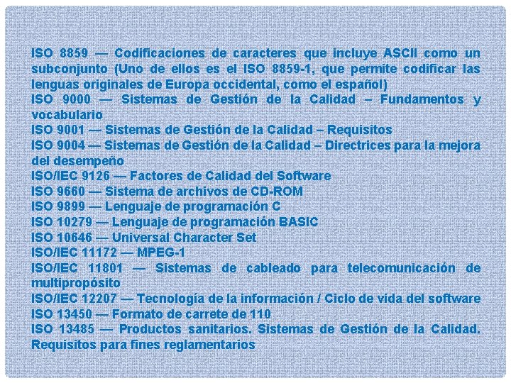 ISO 8859 — Codificaciones de caracteres que incluye ASCII como un subconjunto (Uno de