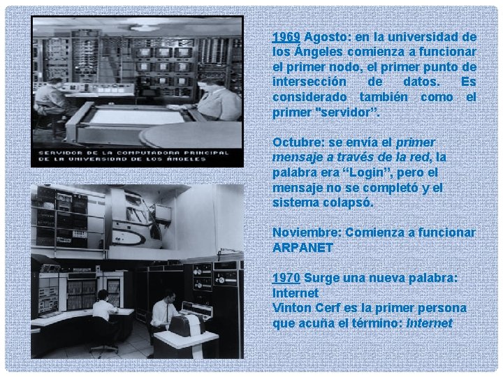 1969 Agosto: en la universidad de los Ángeles comienza a funcionar el primer nodo,