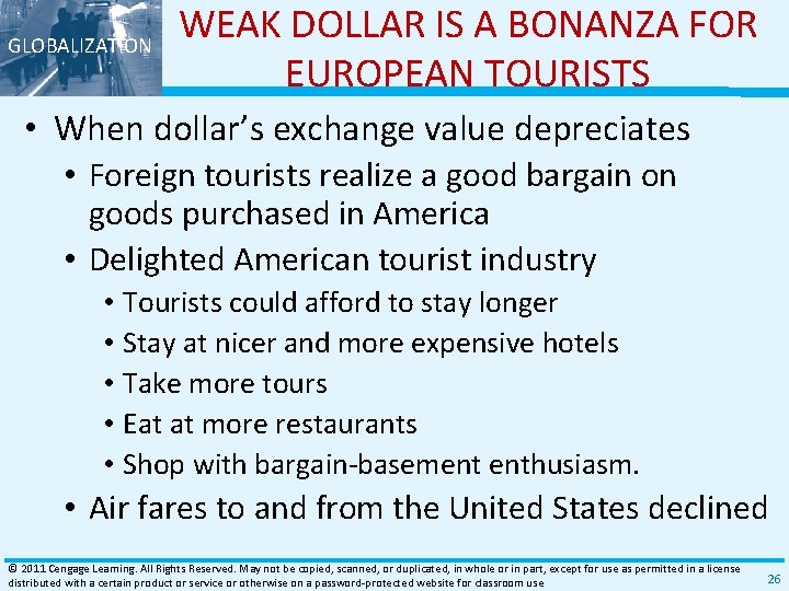 GLOBALIZATION WEAK DOLLAR IS A BONANZA FOR EUROPEAN TOURISTS • When dollar’s exchange value GLOBALIZATION WEAK DOLLAR IS A BONANZA FOR EUROPEAN TOURISTS • When dollar’s exchange value