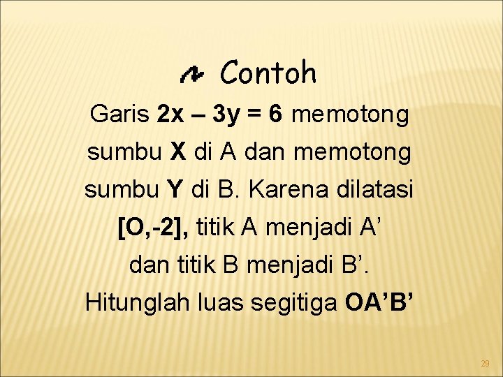 Contoh Garis 2 x – 3 y = 6 memotong sumbu X di A