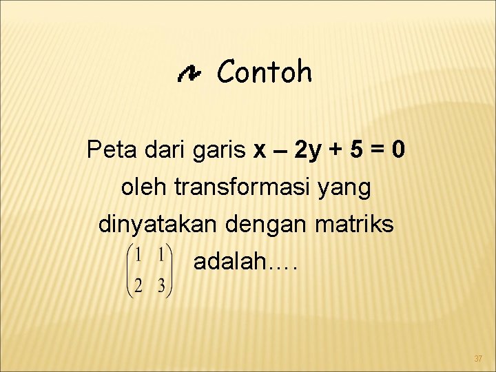 Contoh Peta dari garis x – 2 y + 5 = 0 oleh transformasi