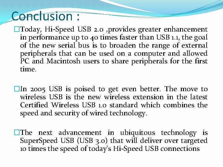 Conclusion : �Today, Hi-Speed USB 2. 0 , provides greater enhancement in performance up