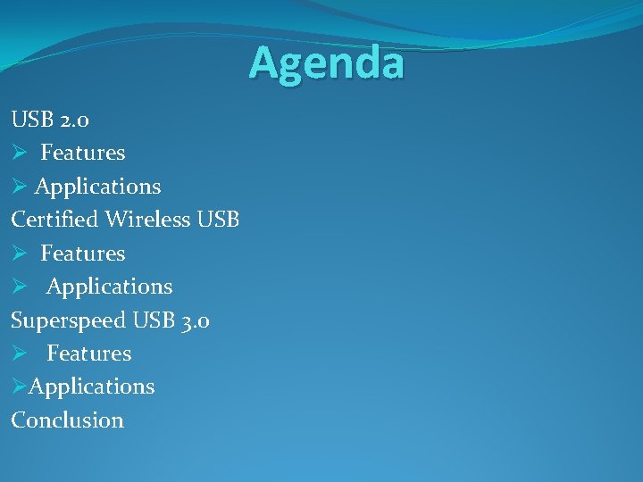 Agenda USB 2. 0 Ø Features Ø Applications Certified Wireless USB Ø Features Ø
