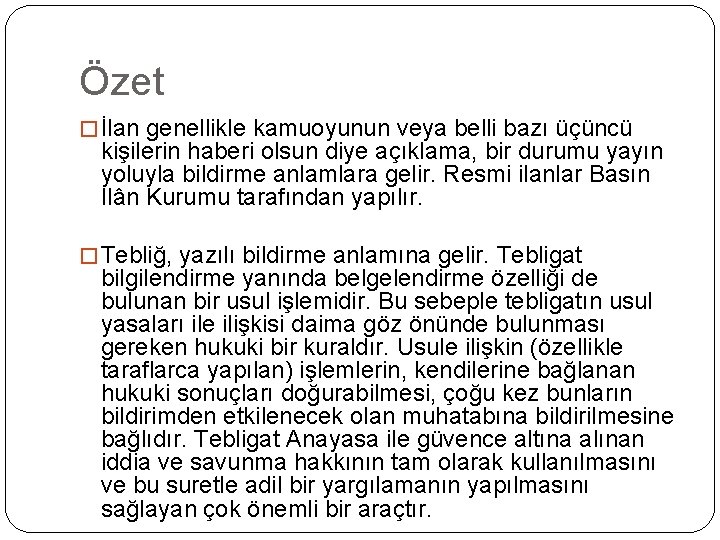 Özet � İlan genellikle kamuoyunun veya belli bazı üçüncü kişilerin haberi olsun diye açıklama,