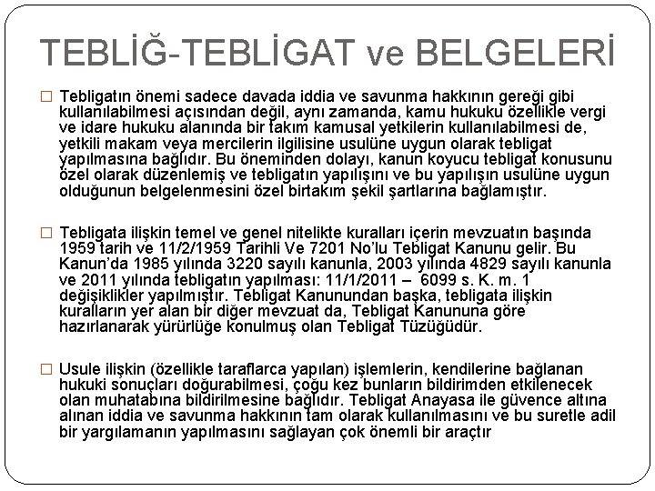 TEBLİĞ-TEBLİGAT ve BELGELERİ � Tebligatın önemi sadece davada iddia ve savunma hakkının gereği gibi