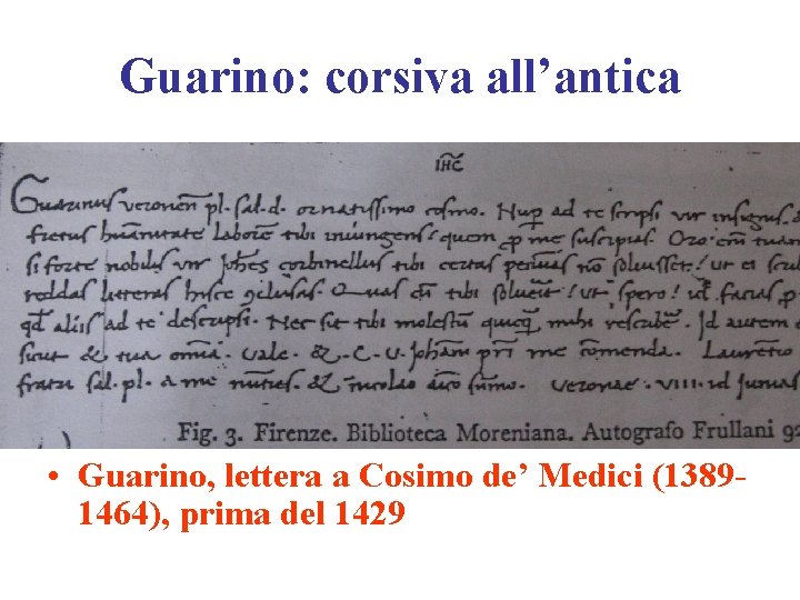 Guarino: corsiva all’antica • Guarino, lettera a Cosimo de’ Medici (13891464), prima del 1429