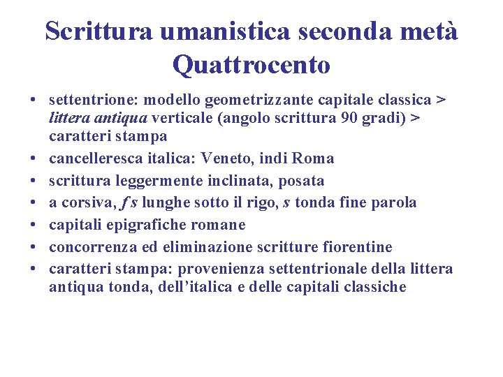 Scrittura umanistica seconda metà Quattrocento • settentrione: modello geometrizzante capitale classica > littera antiqua