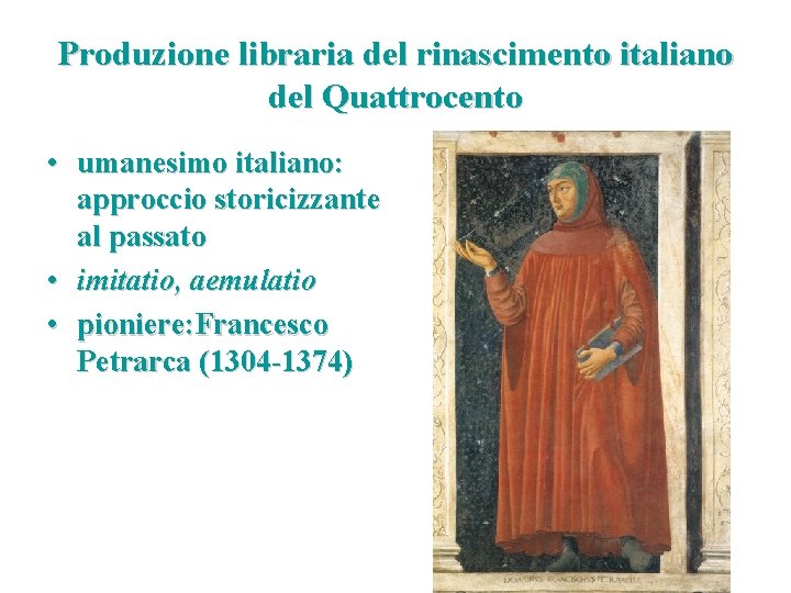 Produzione libraria del rinascimento italiano del Quattrocento • umanesimo italiano: approccio storicizzante al passato