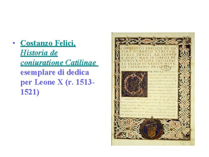  • Costanzo Felici, Historia de coniuratione Catilinae esemplare di dedica per Leone X