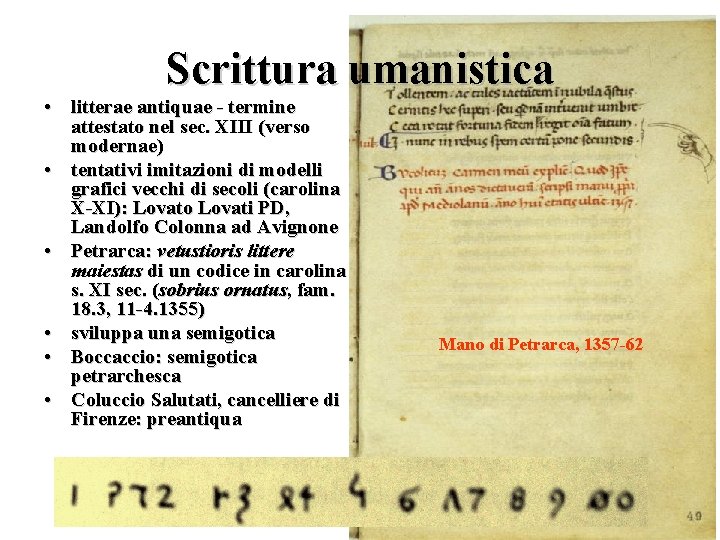 Scrittura umanistica • litterae antiquae - termine attestato nel sec. XIII (verso modernae) •