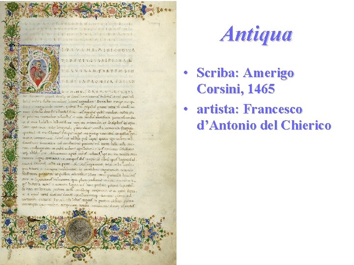 Antiqua • Scriba: Amerigo Corsini, 1465 • artista: Francesco d’Antonio del Chierico 