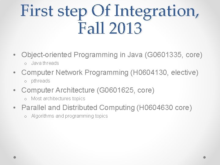 First step Of Integration, Fall 2013 • Object-oriented Programming in Java (G 0601335, core)
