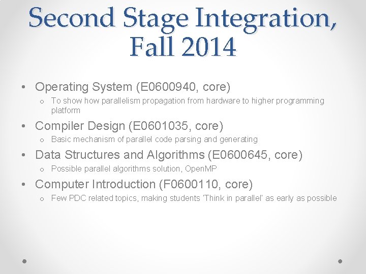 Second Stage Integration, Fall 2014 • Operating System (E 0600940, core) o To show