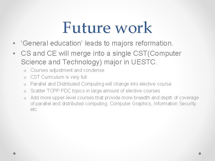 Future work • ‘General education’ leads to majors reformation. • CS and CE will