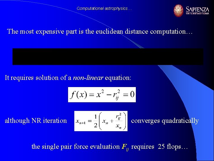 Computational astrophysics… The most expensive part is the euclidean distance computation… It requires solution