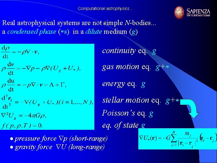 Computational astrophysics… Real astrophysical systems are not simple N-bodies. . . a condensed phase