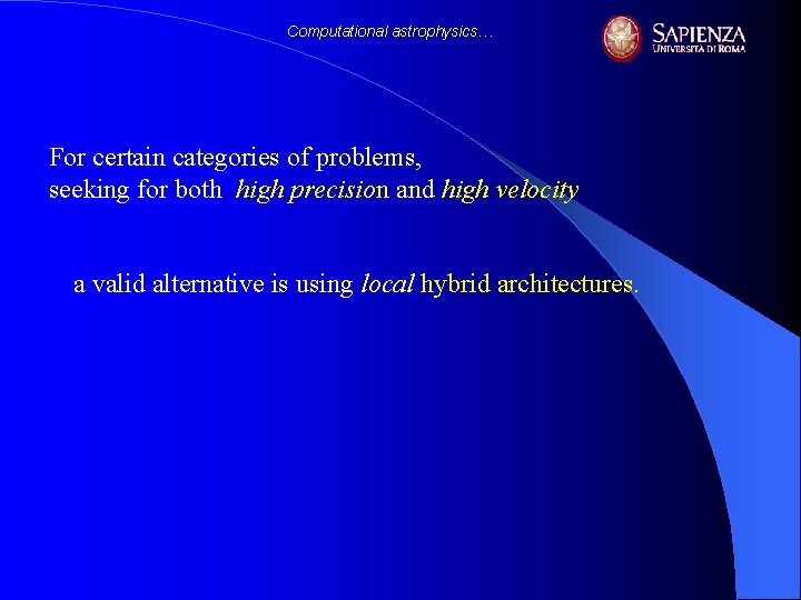 Computational astrophysics… For certain categories of problems, seeking for both high precision and high