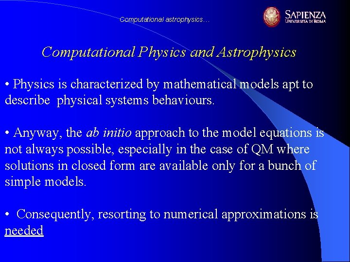 Computational astrophysics… Computational Physics and Astrophysics • Physics is characterized by mathematical models apt