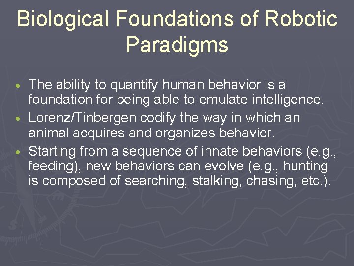 Biological Foundations of Robotic Paradigms The ability to quantify human behavior is a foundation